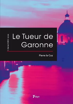 Pierre Le Coz - Le tueur de Garonne